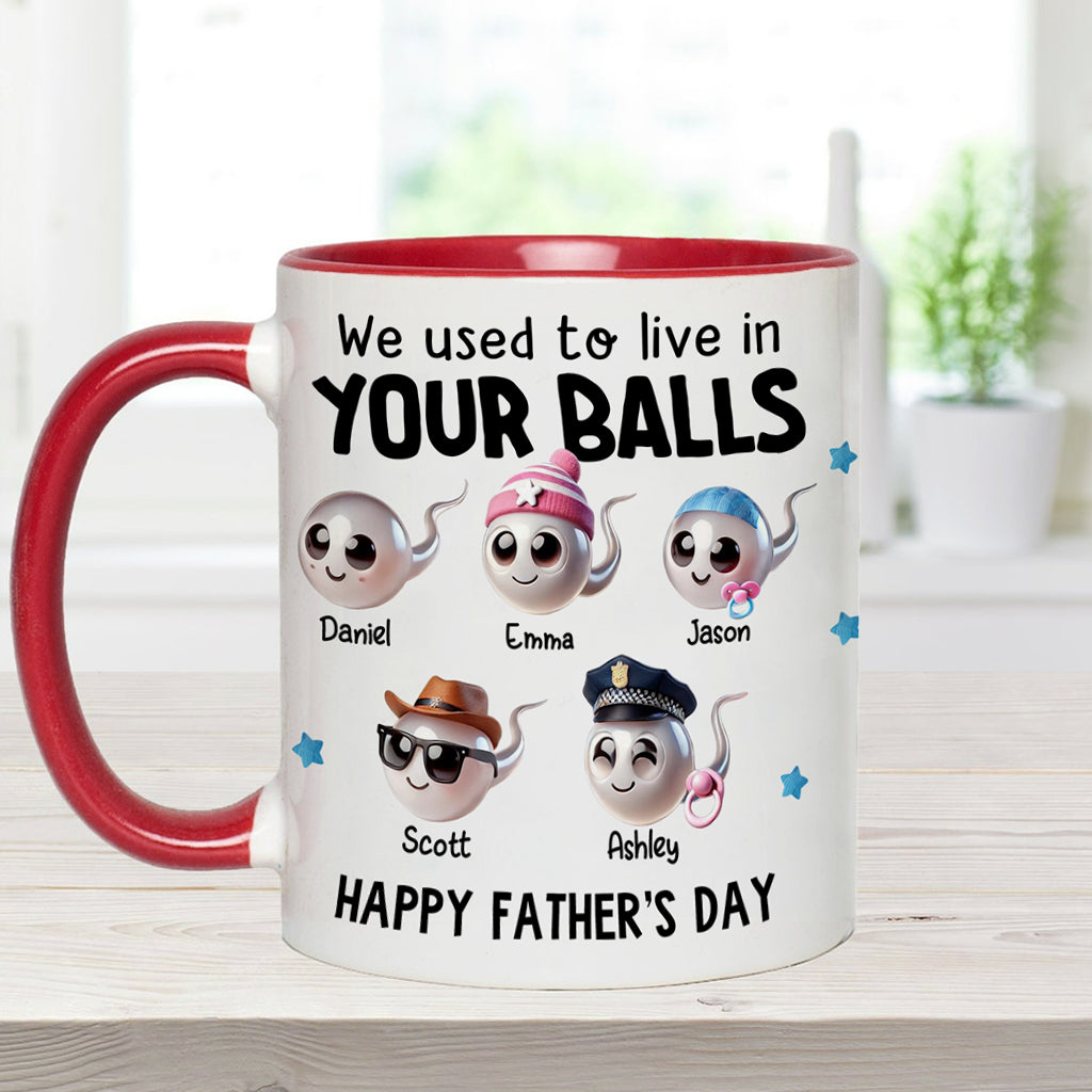 We Used To Live In Your Balls - Personalized Father Accent Mug