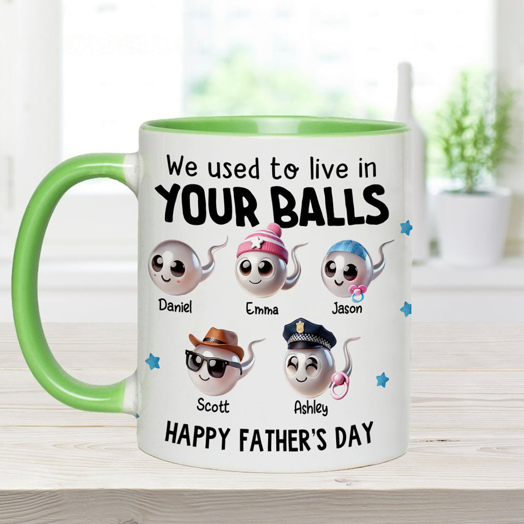 We Used To Live In Your Balls - Personalized Father Accent Mug