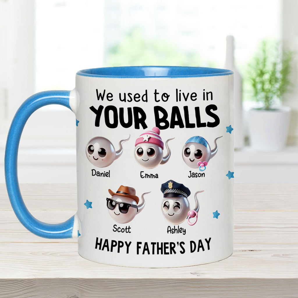 We Used To Live In Your Balls - Personalized Father Accent Mug