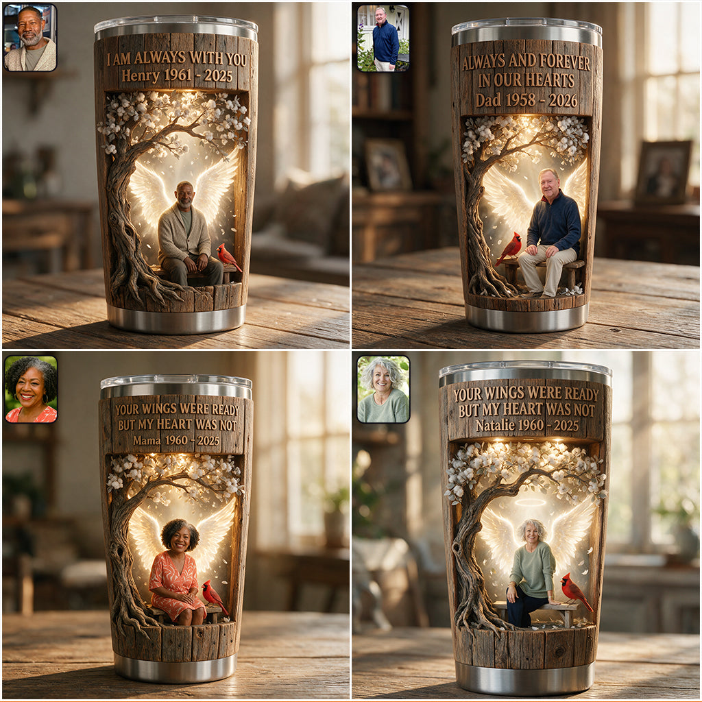 Your Wings Were Ready But My Heart Was Not - Personalized Memorial Tumbler