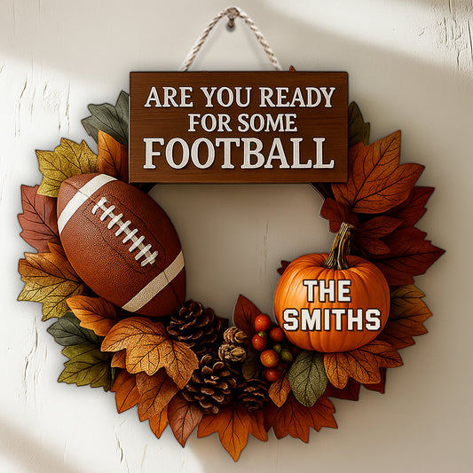 Are You Ready For Some Football - Personalized Football Custom Shaped Wood Sign