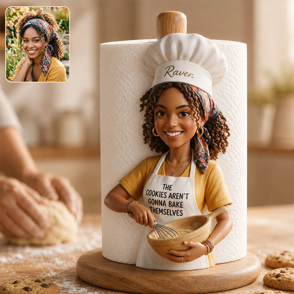 The Cookies Aren't Gonna Bake Themselves - Personalized Baking Paper Towel Stand