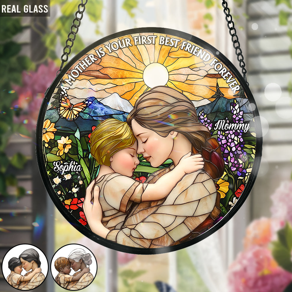 A Mother Is Your First Friend Forever - Personalized Mother Stained Glass Suncatcher