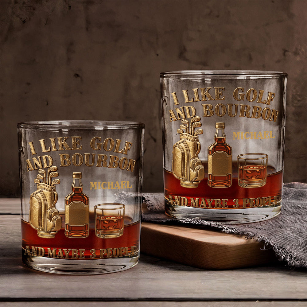 I Like Golf And Bourbon And Maybe 3 People - Personalized Golf Whiskey Glass