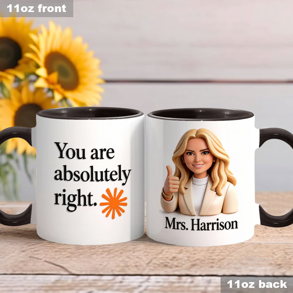 You Are Absolutely Right. - Personalized Colleague Accent Mug
