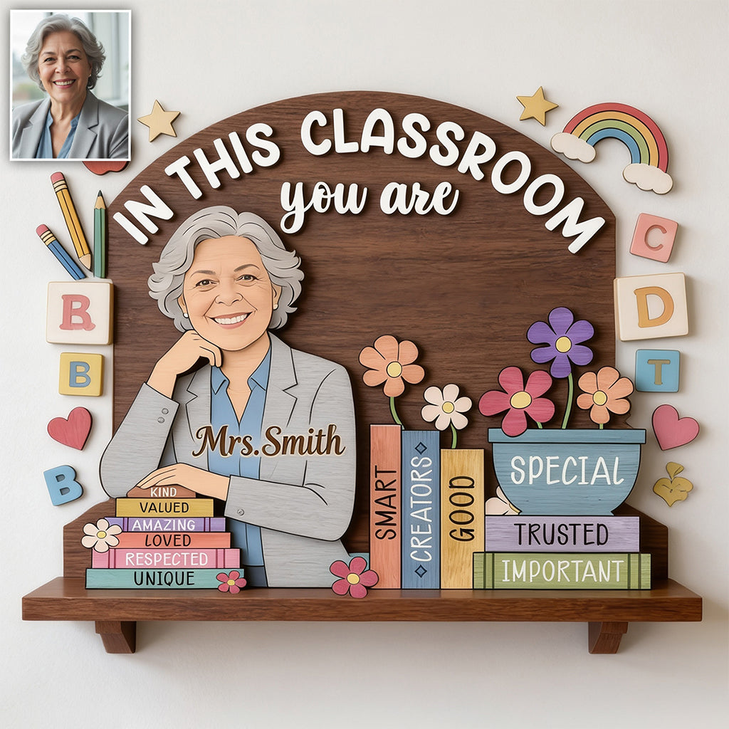 In This Classroom You Are - Personalized Teacher Wooden Floating Shelf
