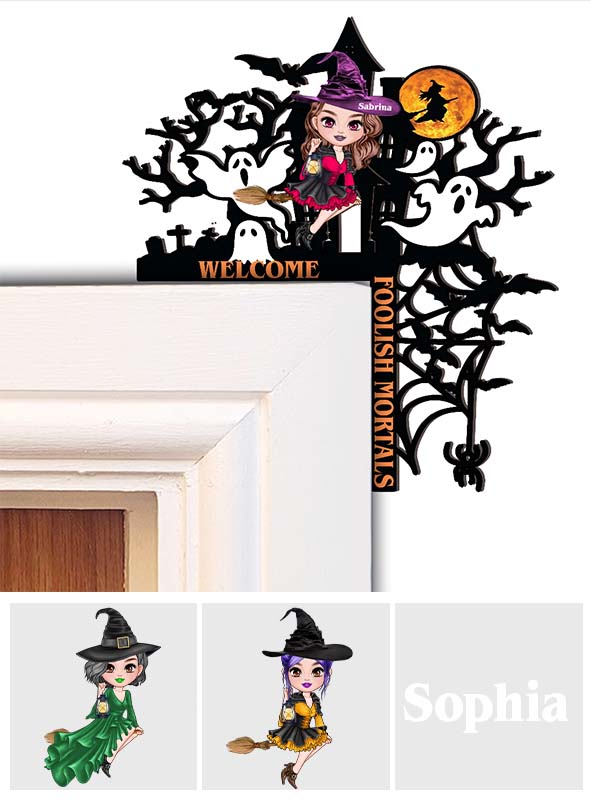 Welcome Foolish Mortals - Personalized Witch Door Frame Decoration