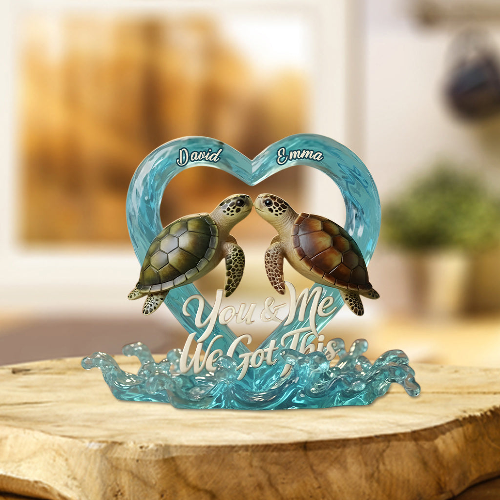 You And Me We Got This Turtle Couple - Personalized Turtle Custom Shaped Acrylic Plaque