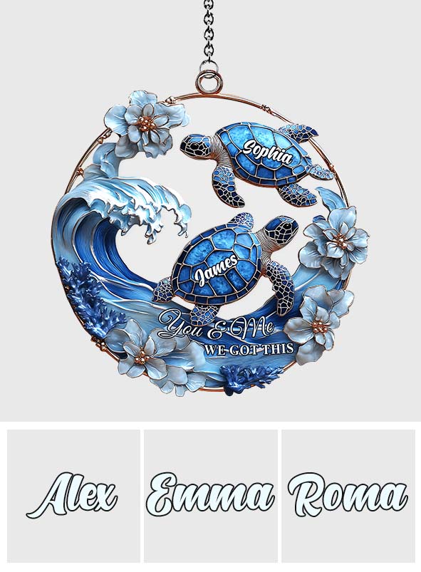 You & Me We Got This - Personalized Turtle Window Hanging Suncatcher Ornament