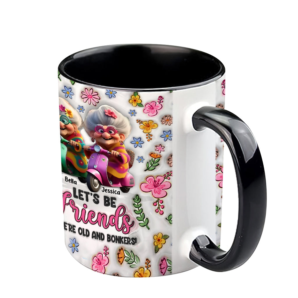 Let's Be Friends 'Til We're Old And Bonkers - Personalized Bestie Accent Mug