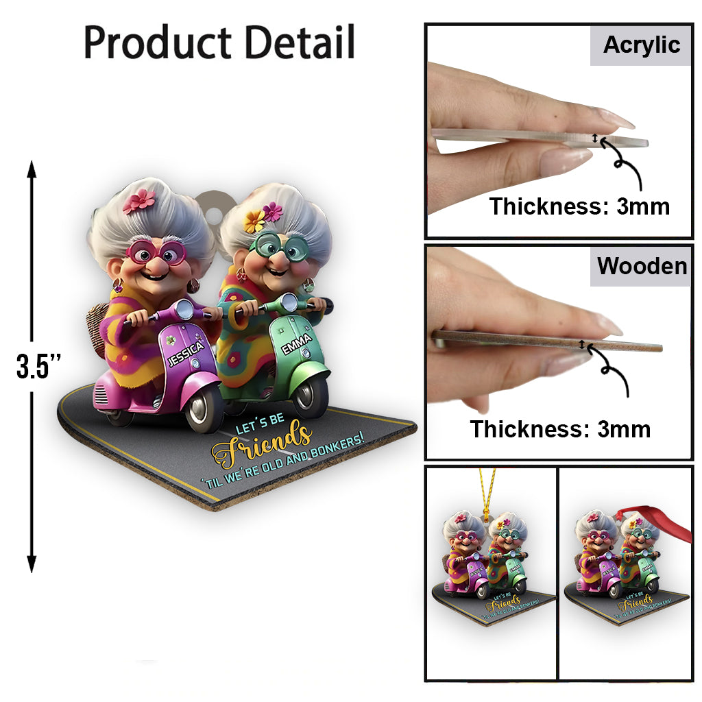 Let's Be Friends 'Til We're Old And Bonkers - Personalized Bestie Ornament