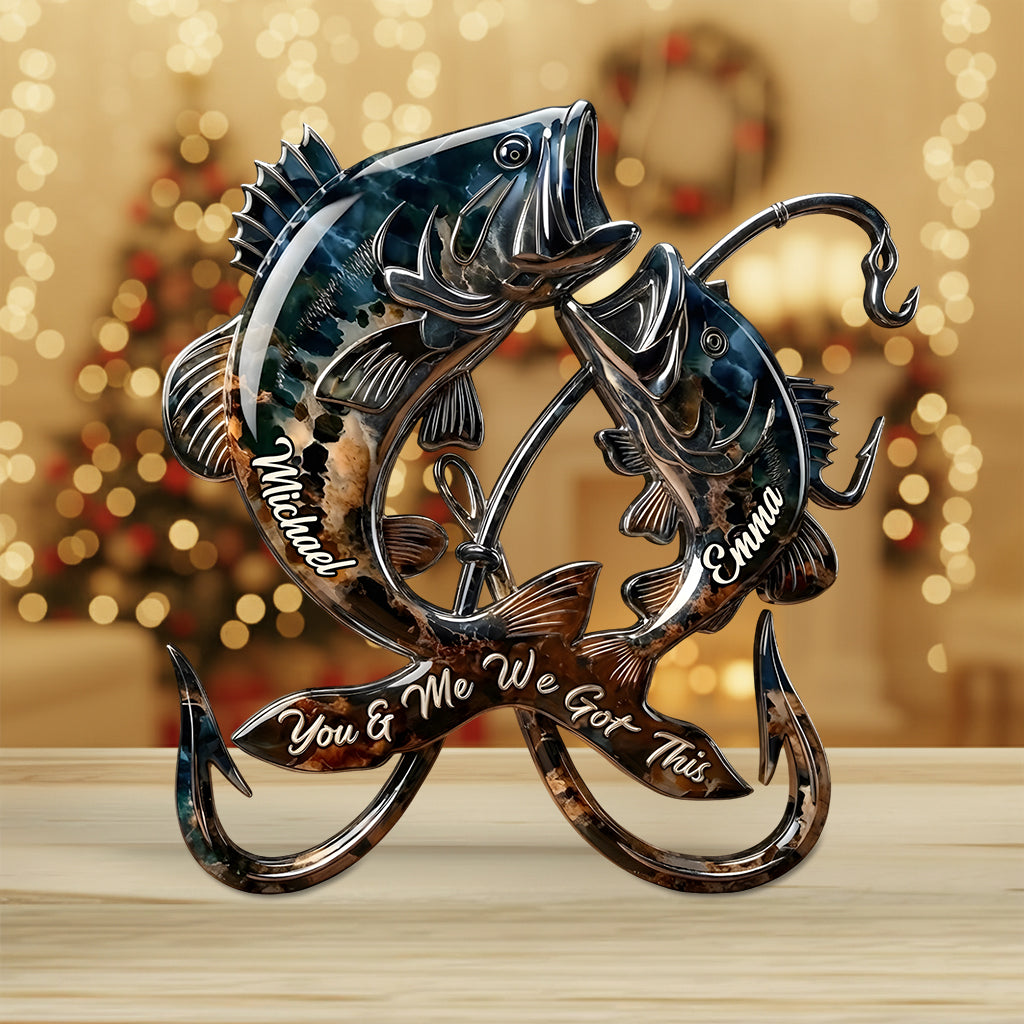 You & Me We Got This - Personalized Fishing Custom Shaped Acrylic Plaque