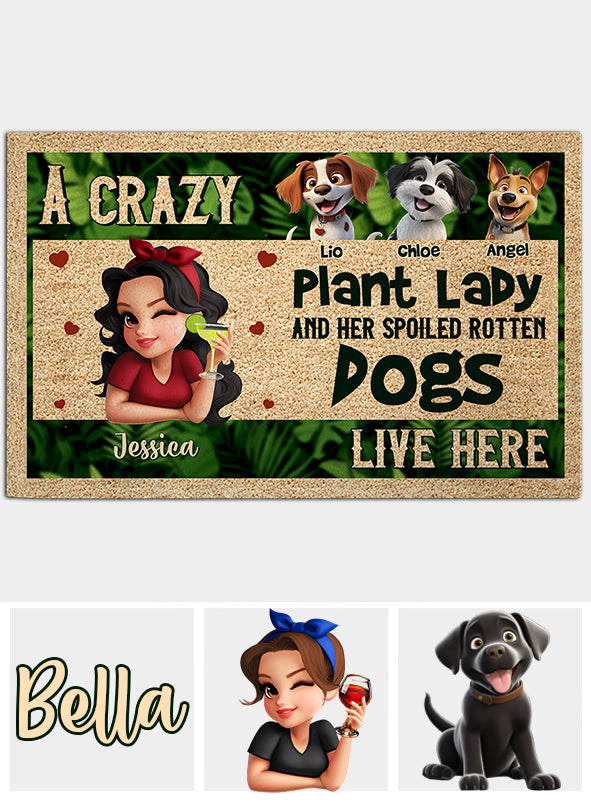 A Crazy Plant Lady And Her Spoiled Rotten Dogs Live Here - Personalized Gardening Doormat