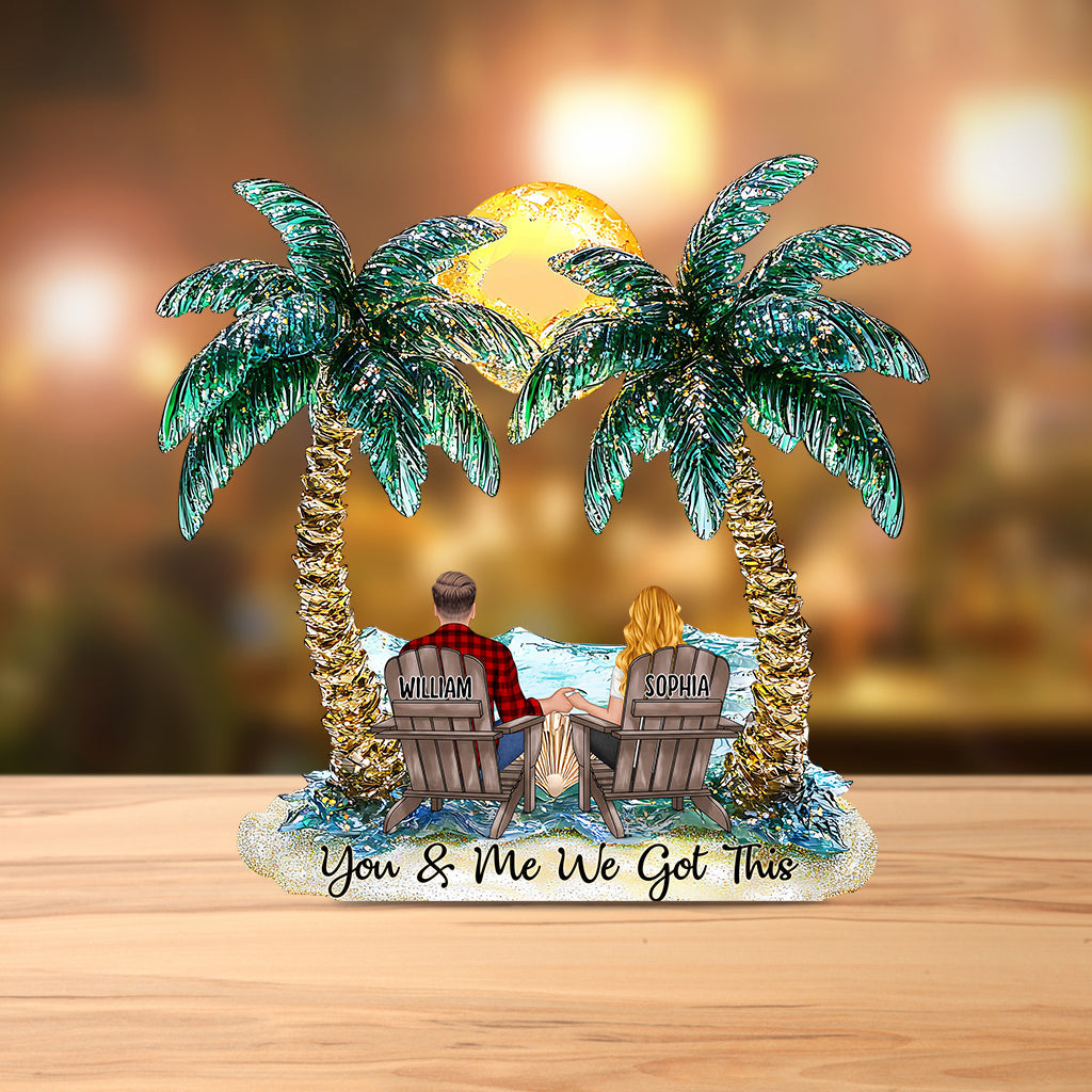 You And Me We Got This - Personalized Couple Custom Shaped Acrylic Plaque