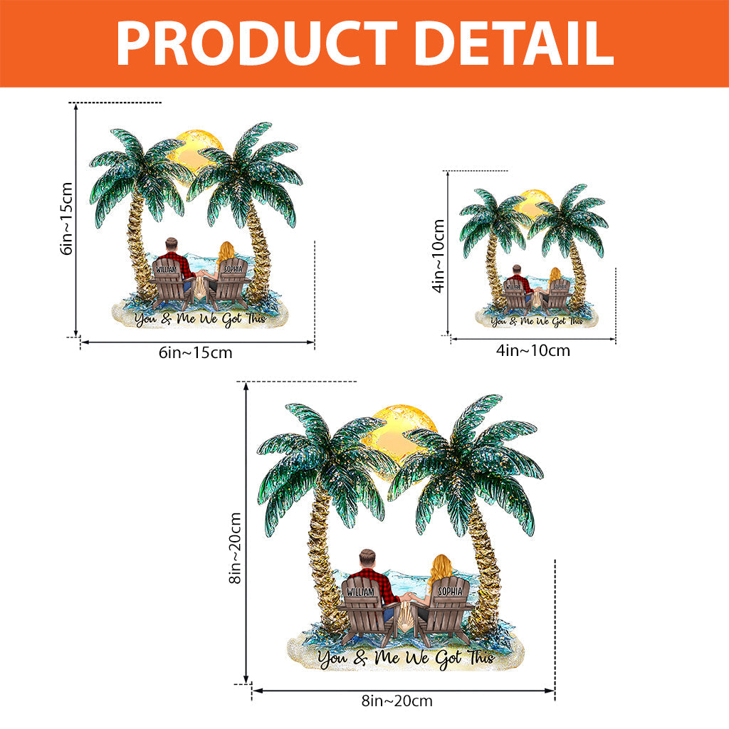 You And Me We Got This - Personalized Couple Custom Shaped Acrylic Plaque