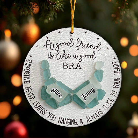 Good Friend Is Like A Good Bra - Personalized Bestie Ornament