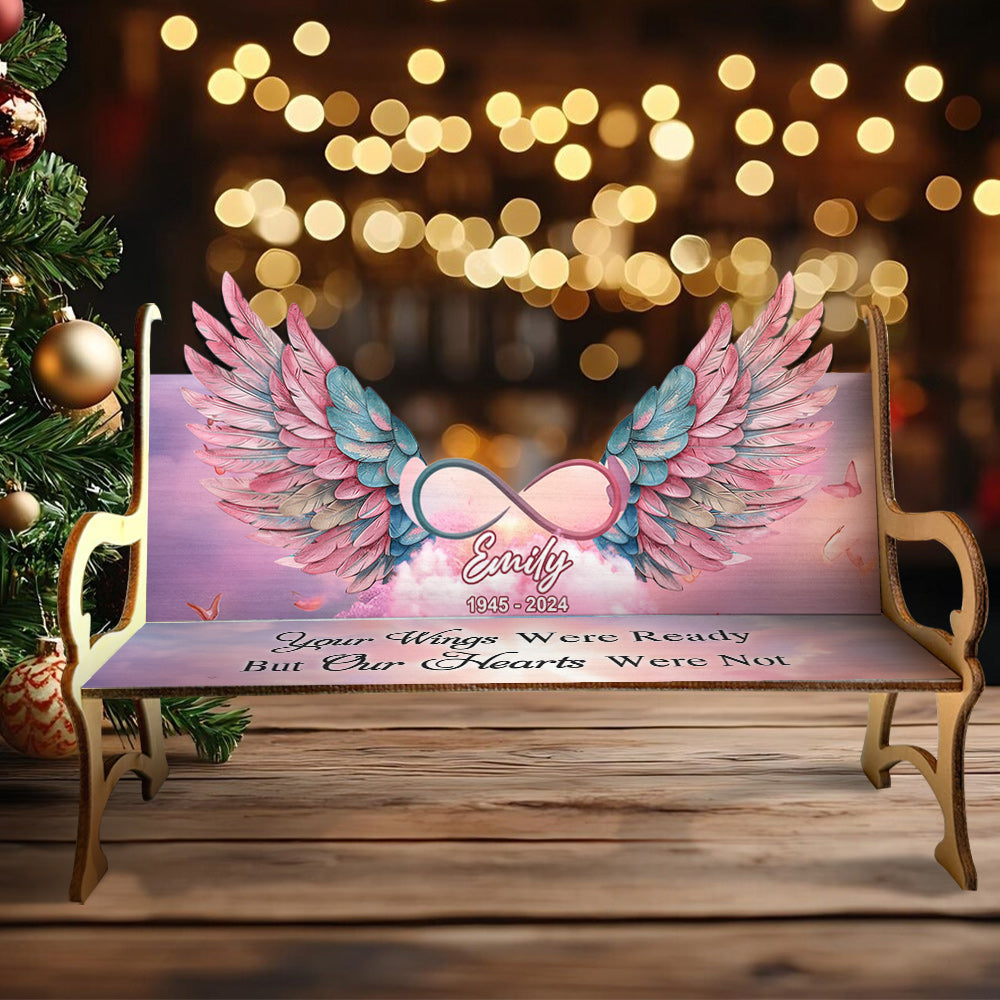 Your Wings Were Ready But Our Hearts Were Not - Personalized Memorial Wooden Bench