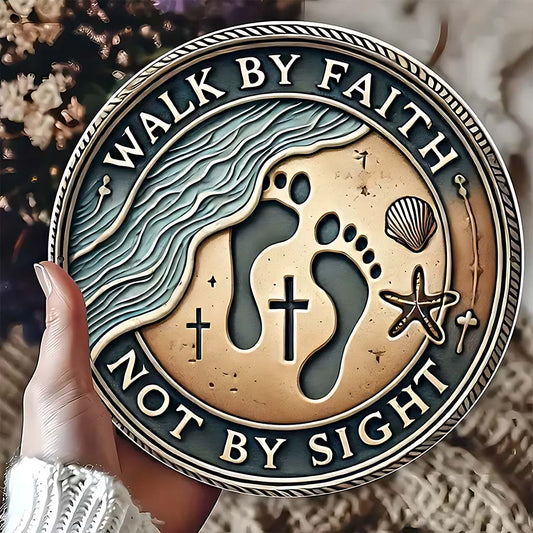 Walk By Faith Not By Sight - Christian Cut Metal Sign