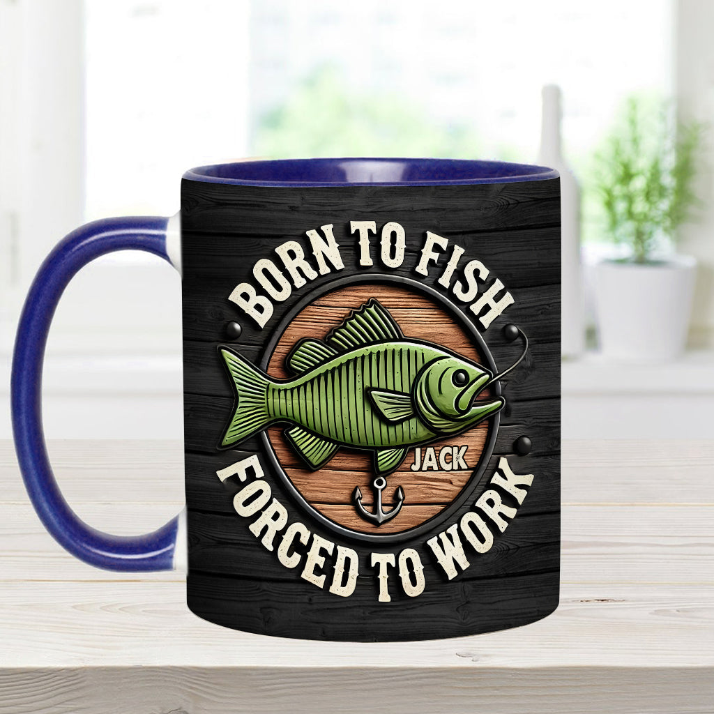 Born to Fish Forced to Work - Personalized Fishing Accent Mug