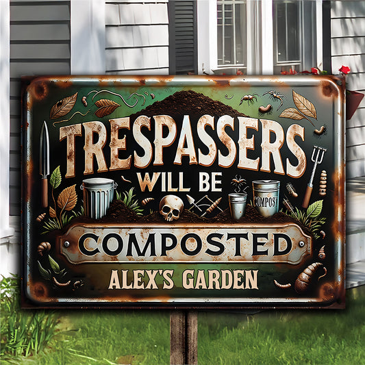 Trespassers Will Be Composted - Personalized Gardening Rectangle Metal Sign