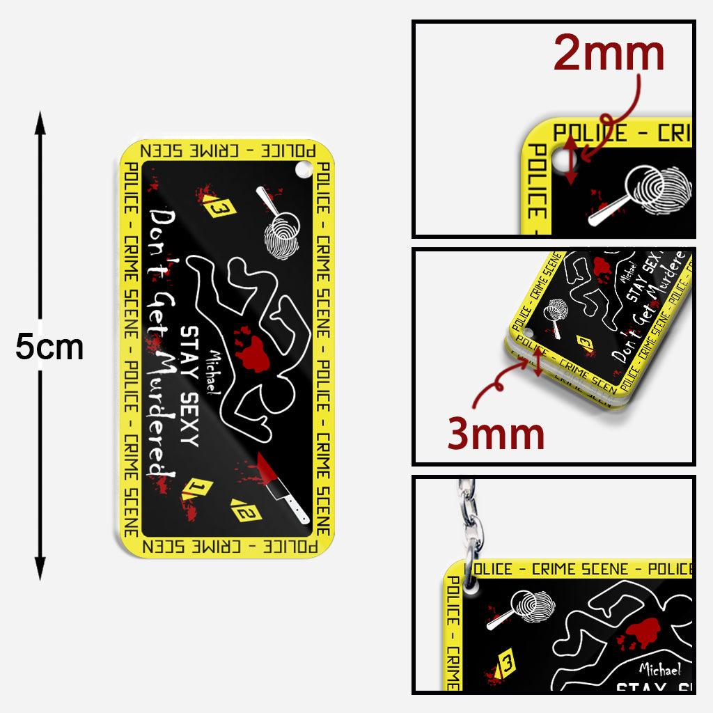 Stay Sexy Don't Get Murdered - Personalized Keychain