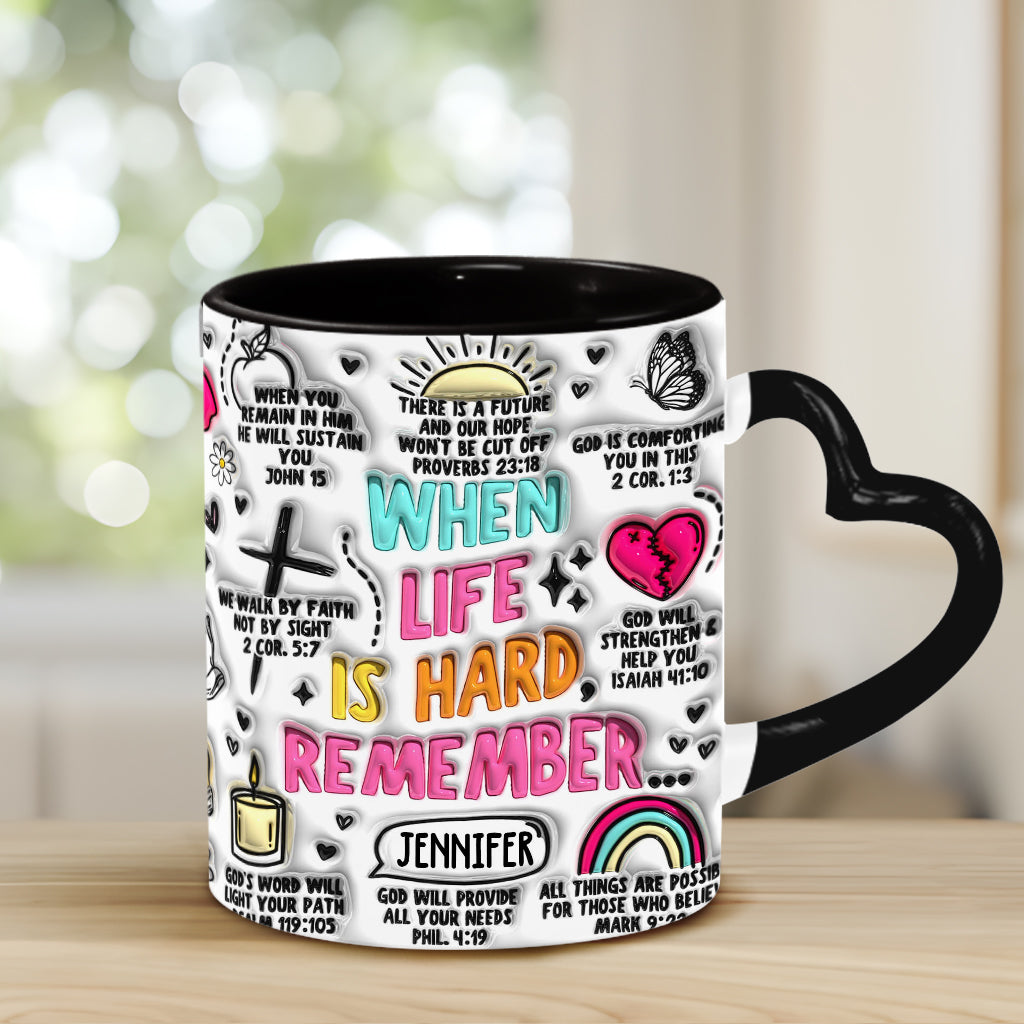 When Life is Hard Remember - Personalized Christian Heart Handle Mug
