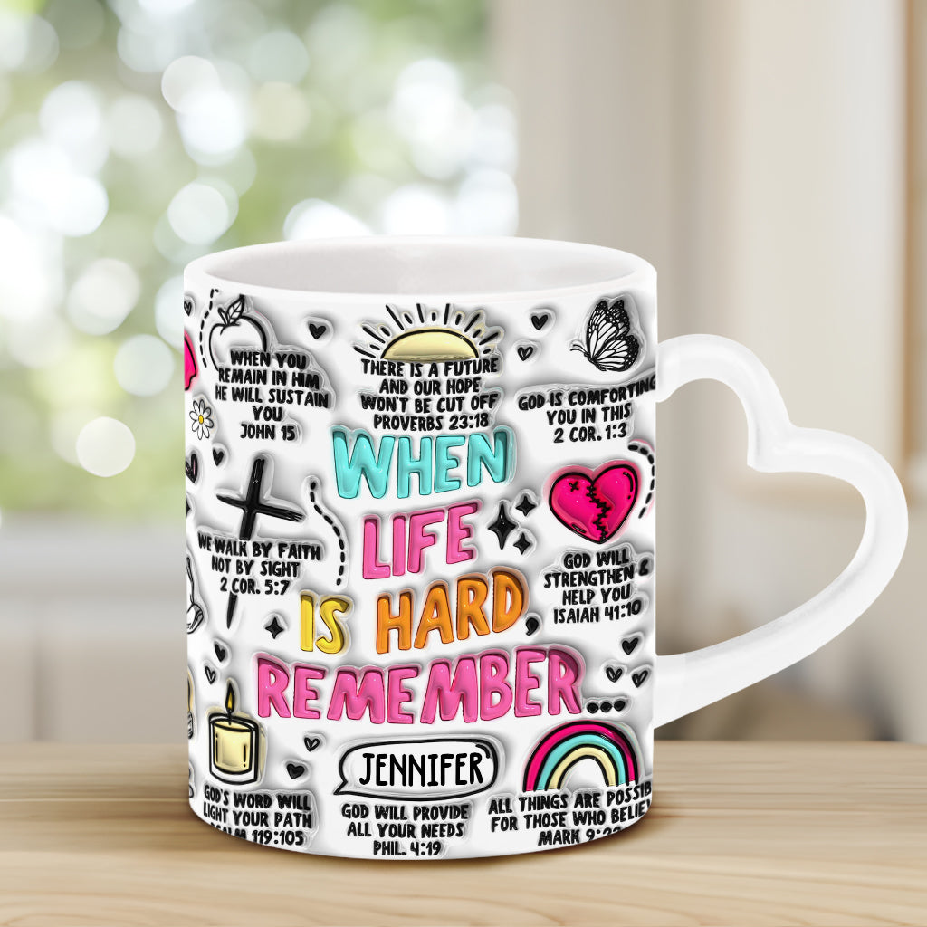 When Life is Hard Remember - Personalized Christian Heart Handle Mug