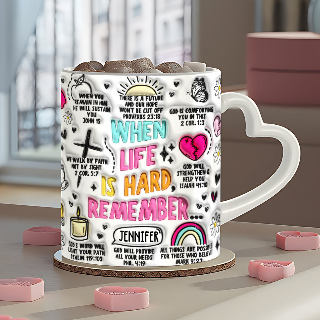 When Life is Hard Remember - Personalized Christian Heart Handle Mug