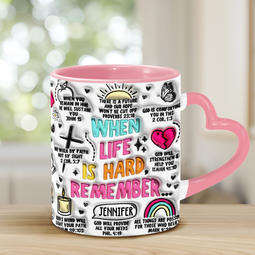 When Life is Hard Remember - Personalized Christian Heart Handle Mug
