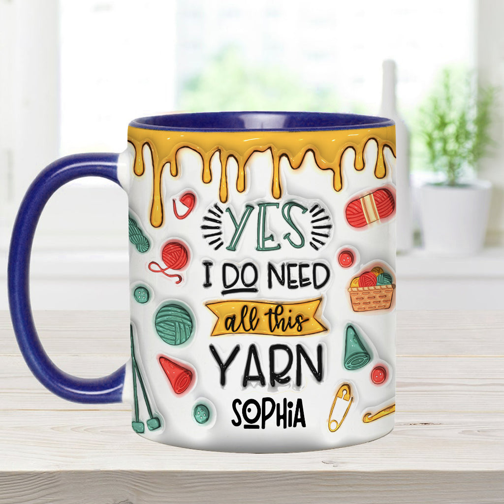 Yes I Do Need All This Yarn - Personalized Knitting Accent Mug
