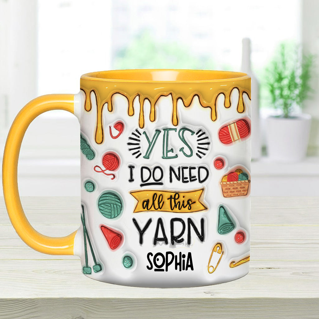 Yes I Do Need All This Yarn - Personalized Knitting Accent Mug