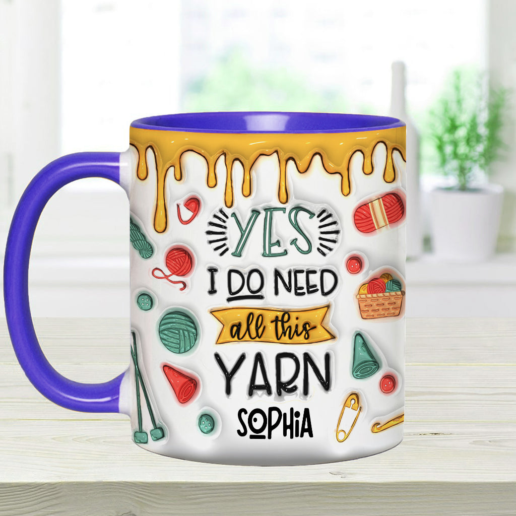 Yes I Do Need All This Yarn - Personalized Knitting Accent Mug