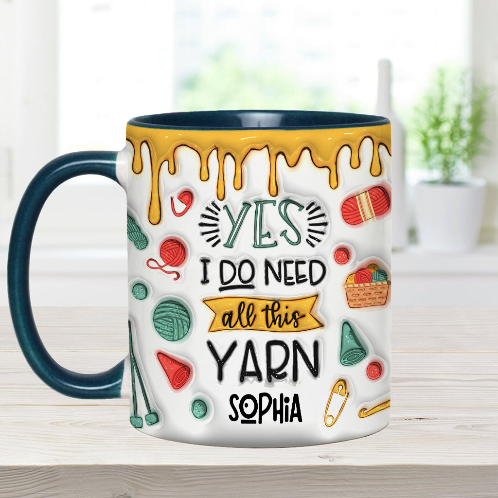 Yes I Do Need All This Yarn - Personalized Knitting Accent Mug