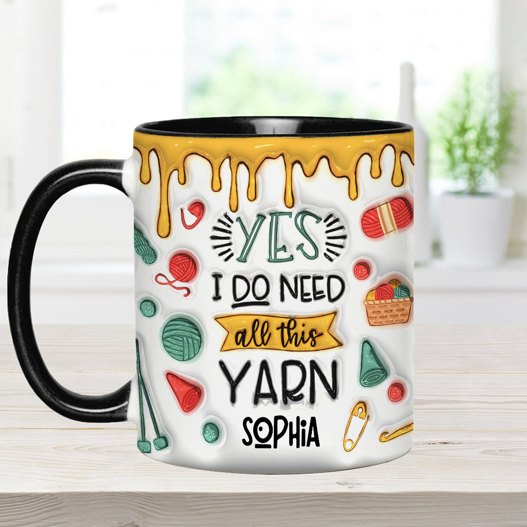 Yes I Do Need All This Yarn - Personalized Knitting Accent Mug