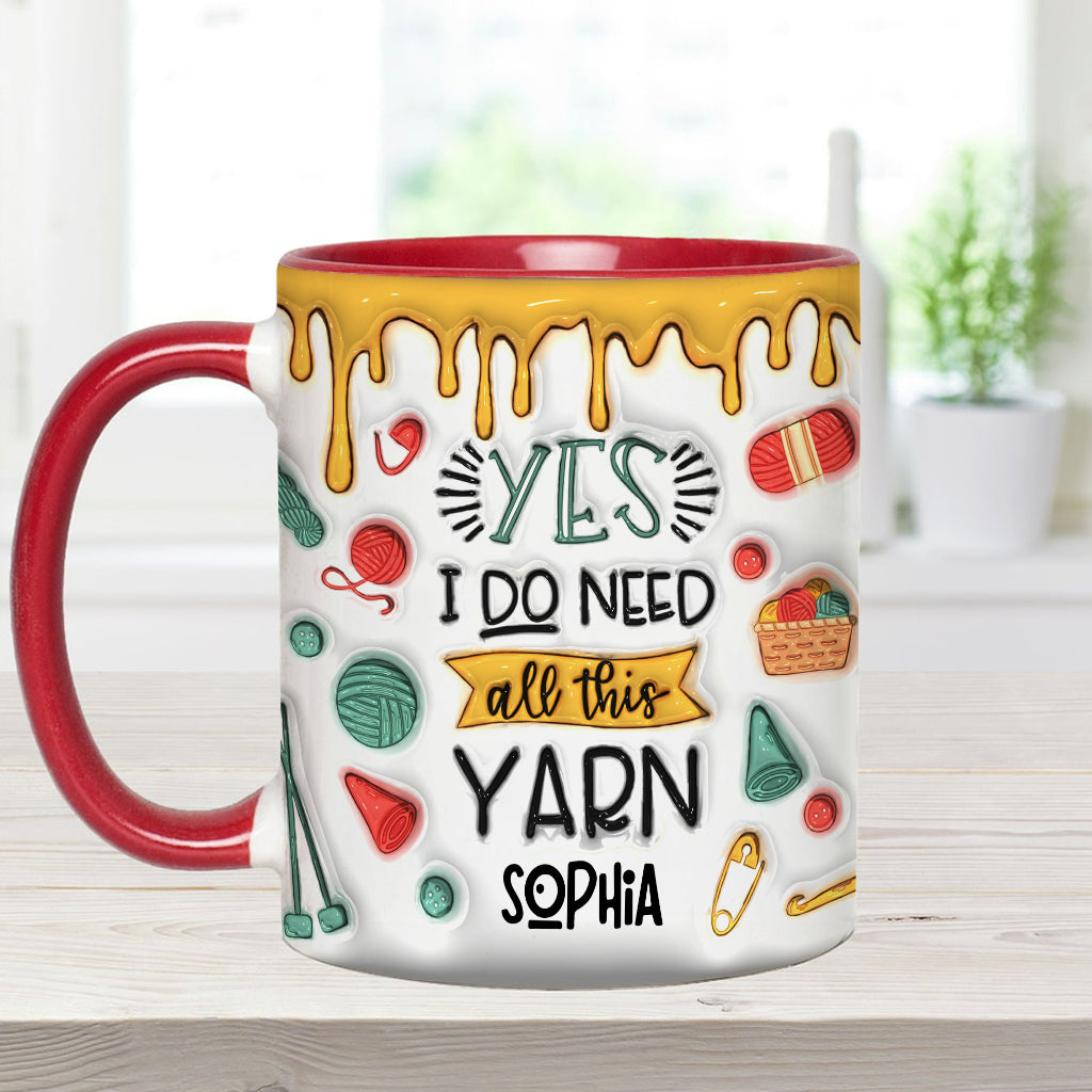 Yes I Do Need All This Yarn - Personalized Knitting Accent Mug