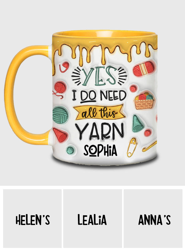 Yes I Do Need All This Yarn - Personalized Knitting Accent Mug