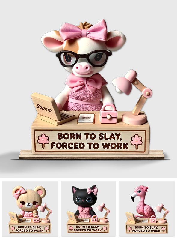 Born To Slay, Forced To Work - Personalized Colleague 1 Layered Big Freestanding