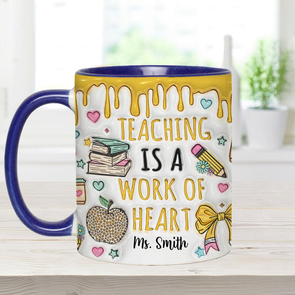 Teaching Is A Work Of Heart - Personalized Teacher Accent Mug