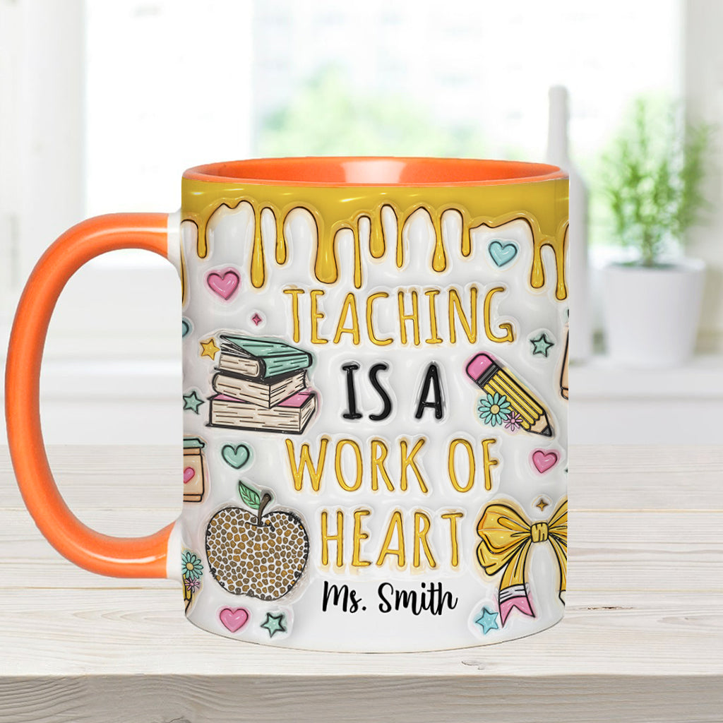 Teaching Is A Work Of Heart - Personalized Teacher Accent Mug