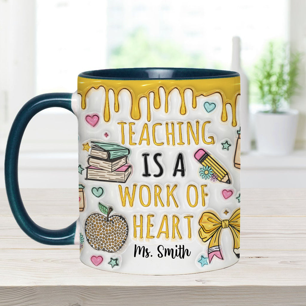 Teaching Is A Work Of Heart - Personalized Teacher Accent Mug