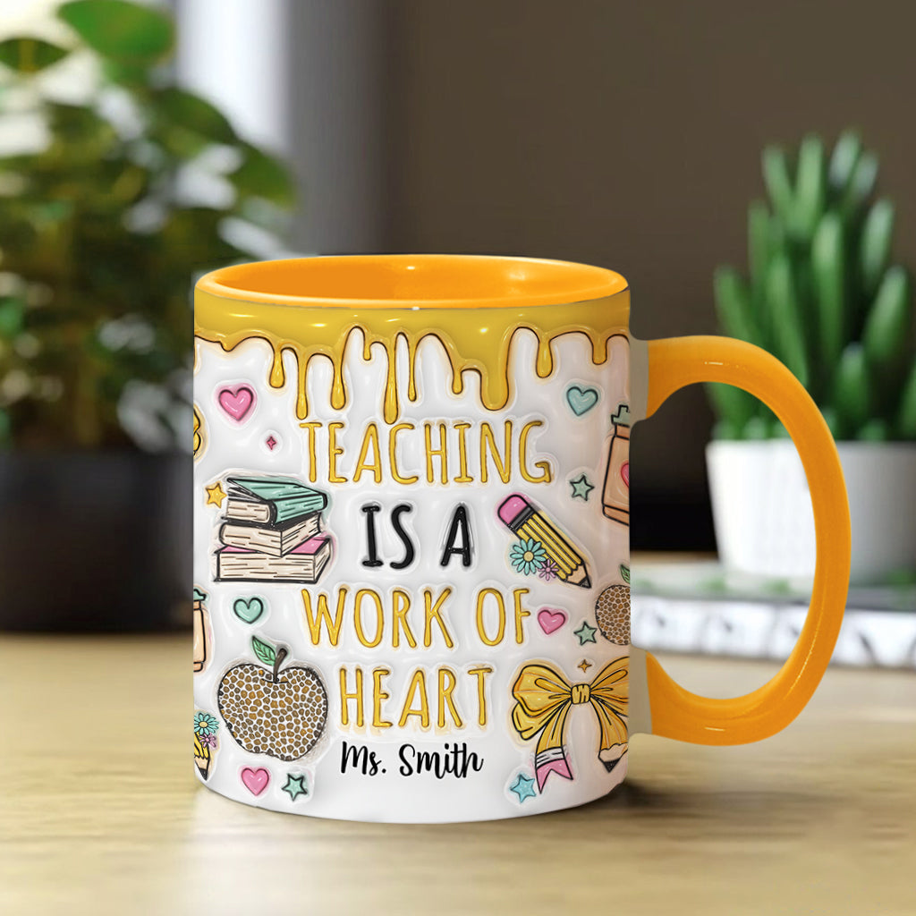 Teaching Is A Work Of Heart - Personalized Teacher Accent Mug