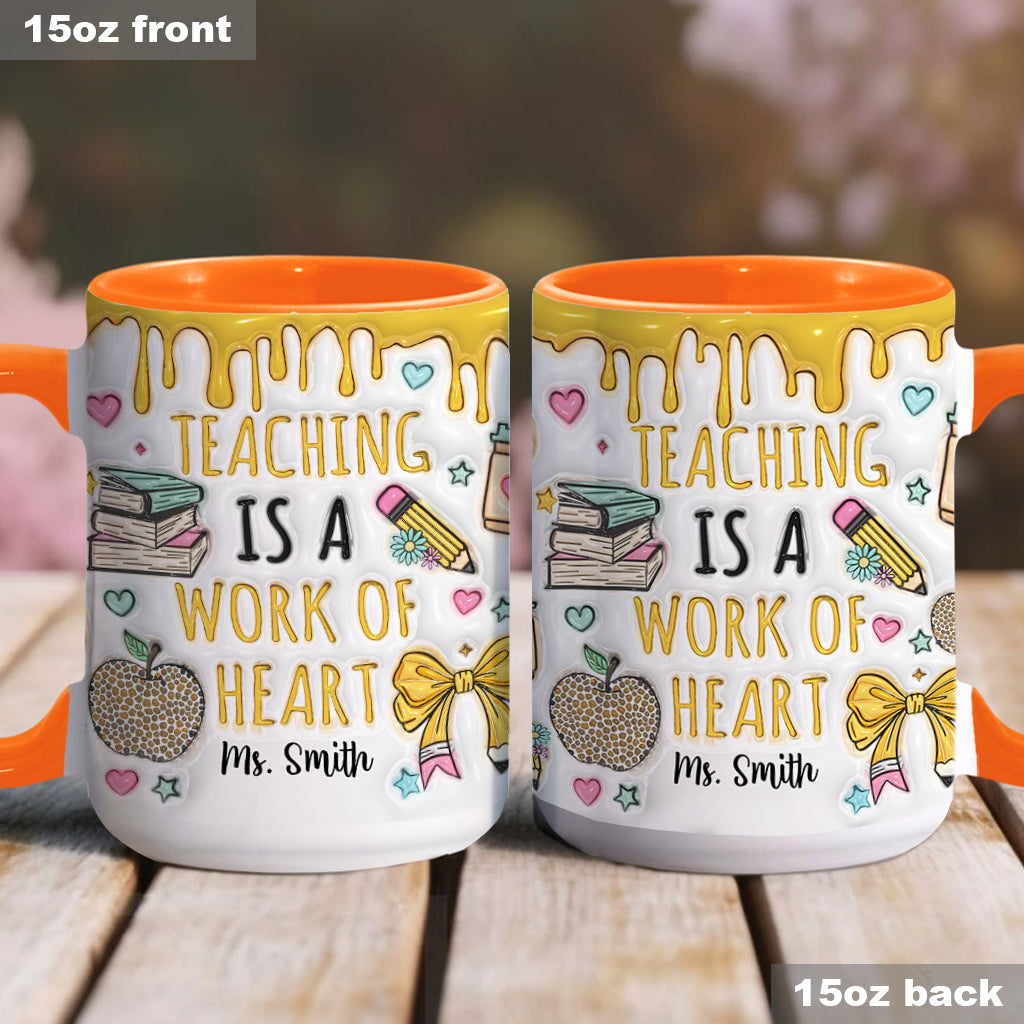 Teaching Is A Work Of Heart - Personalized Teacher Accent Mug