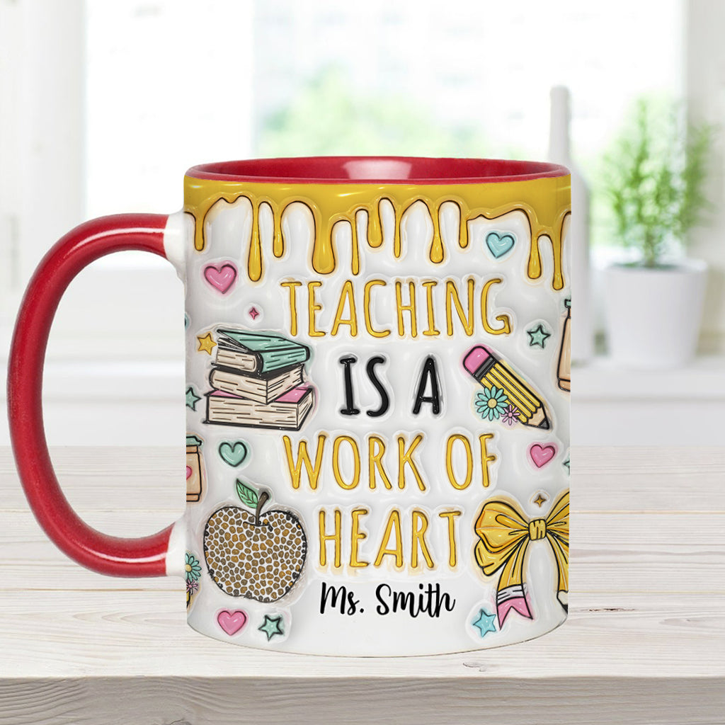 Teaching Is A Work Of Heart - Personalized Teacher Accent Mug