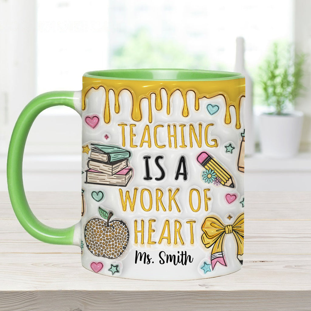 Teaching Is A Work Of Heart - Personalized Teacher Accent Mug