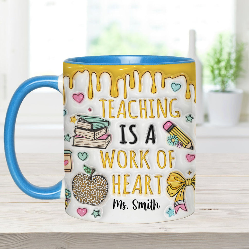 Teaching Is A Work Of Heart - Personalized Teacher Accent Mug