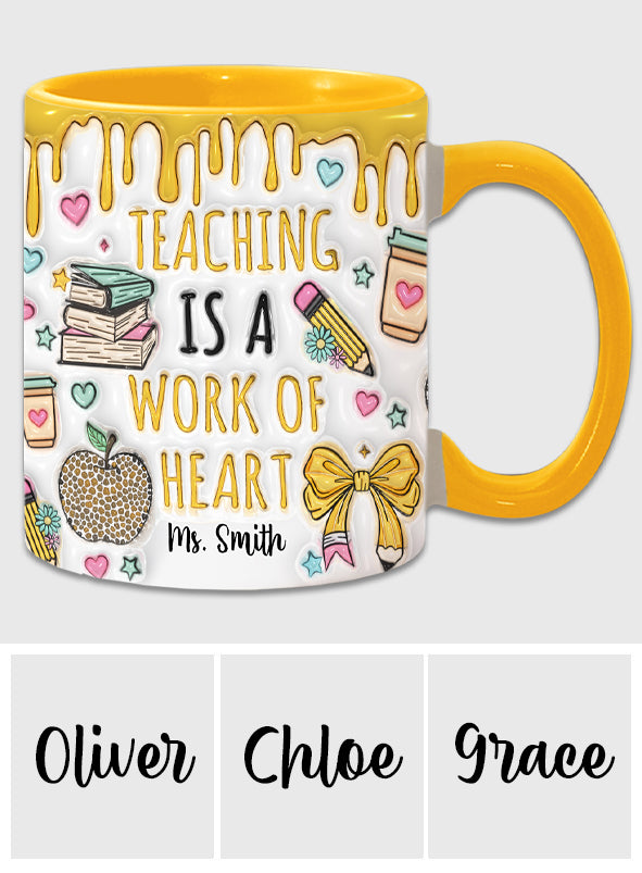 Teaching Is A Work Of Heart - Personalized Teacher Accent Mug