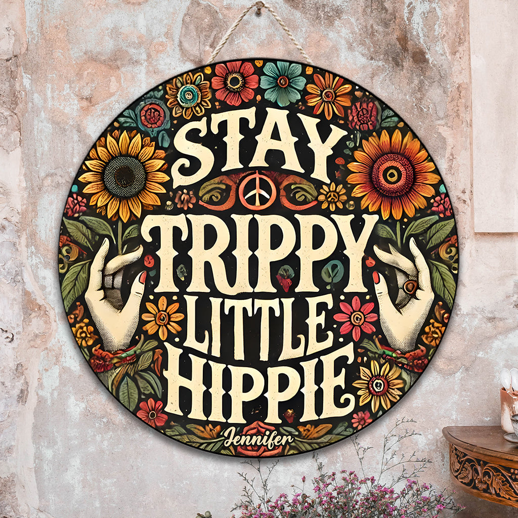 Stay Trippy Little Hippie - Personalized Hippie Round Wood Sign