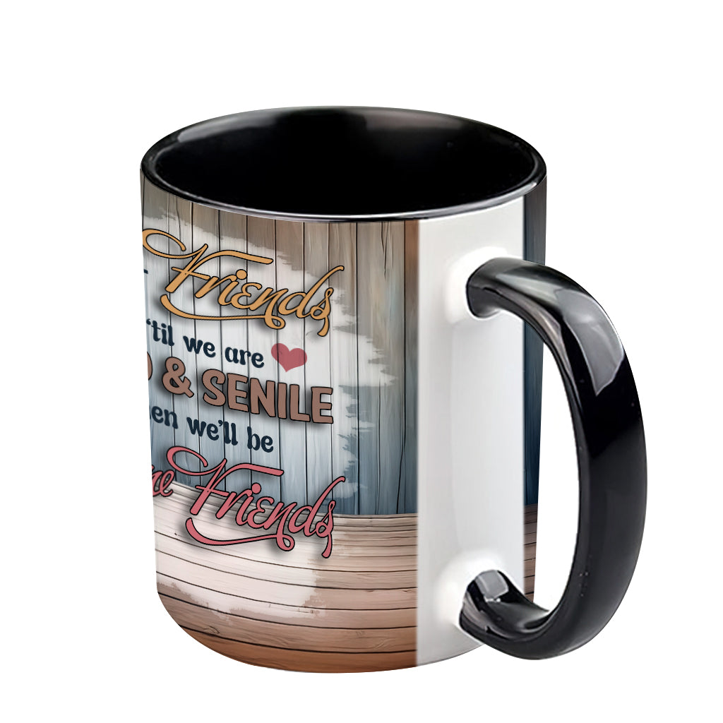 Soyons amis jusqu'à la vieillesse et la folie - Mug personnalisé pour meilleure amie