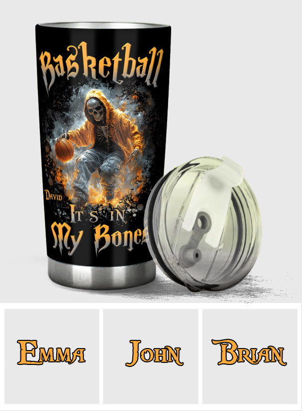 Basketball Is In My Bones - Personalized Basketball Tumbler