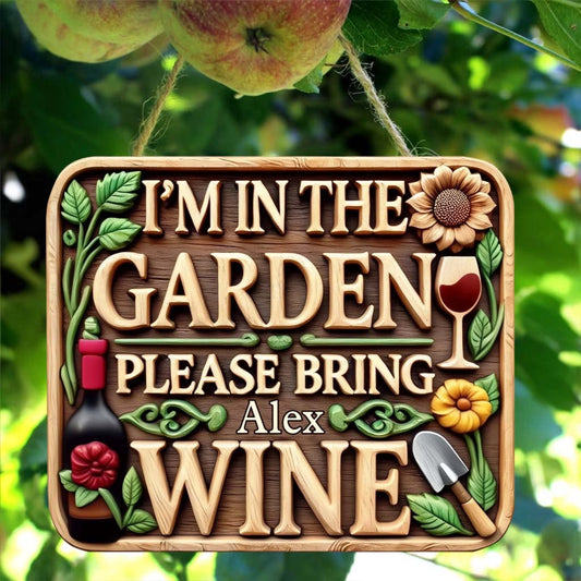 I'm In The Garden Please Bring Wine - Personalized Gardening Custom Shaped Wood Sign